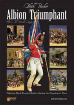 Albion Triumphant: Volume 1: Fighting Black Powder Battles During The - Book  of the Black Powder