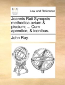 Paperback Joannis Raii Synopsis Methodica Avium & Piscium; ... Cum Apendice, & Iconibus. [Latin] Book