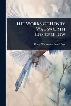 Paperback The Works of Henry Wadsworth Longfellow Book