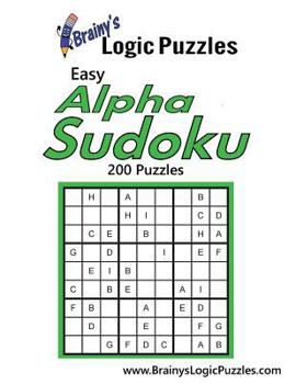 Brainy's Logic Puzzles Easy Alpha Sudoku #1: 200 Puzzles