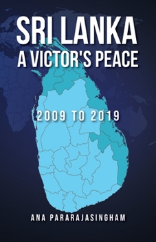 Paperback Sri Lanka A Victor's Peace: 2009 to 2019 Book