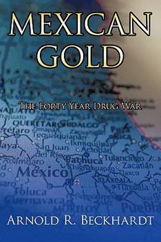Paperback Mexican Gold: The Forty Year Drug War Book