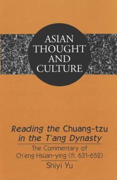 Hardcover Reading the «Chuang-Tzu» in the t'Ang Dynasty: The Commentary of Ch'eng Hsuean-Ying (Fl. 631-652) Book