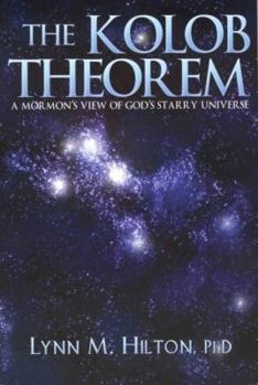 Paperback The Kolob Theorem: A Mormon's View of God's Starry Universe Book