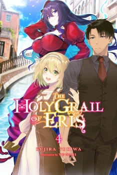 The Holy Grail of Eris, Vol. 4 (light novel) (The Holy Grail of Eris - Book #4 of the Holy Grail of Eris Light Novel
