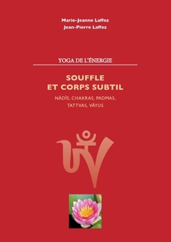 Paperback Souffle et corps subtil: Nâdis, chakras, padmas, tattvas, vayus [French] Book