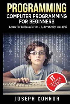 Paperback Programming: Computer Programming For Beginners: Learn The Basics Of HTML5, JavaScript & CSS Book