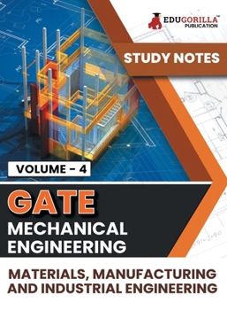Paperback GATE Mechanical Engineering Materials, Manufacturing and Industrial Engineering (Vol 4) Topic-wise Notes A Complete Preparation Study Notes with Solve Book