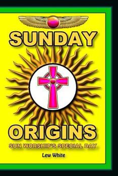 Paperback Sunday Origins: Sun Worship's Special Day Book
