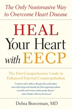 Paperback Heal Your Heart with Eecp: The Only Noninvasive Way to Overcome Heart Disease Book