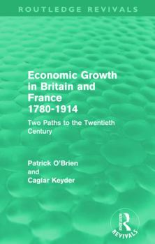 Paperback Economic Growth in Britain and France 1780-1914 (Routledge Revivals): Two Paths to the Twentieth Century Book