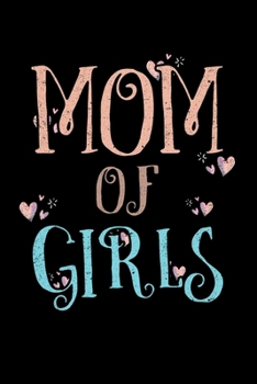 Mom of Girls: College Ruled Lined Writing Notebook Journal, 6x9, 120 Pages
