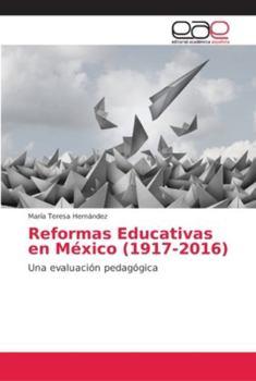 Paperback Reformas Educativas en México (1917-2016) [Spanish] Book