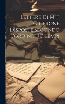 Hardcover Lettere di M.T. Cicerone disposte secondo l'ordine de' tempi [Italian] Book