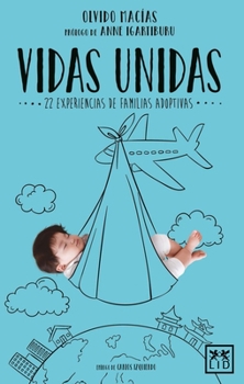 Paperback Vidas Unidas: 22 Experiencias de Familias Adoptivas [Spanish] Book