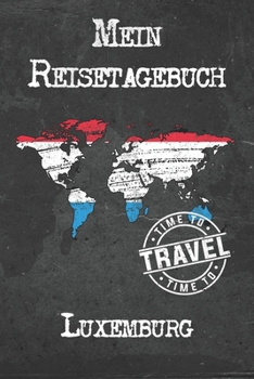 Mein Reisetagebuch Luxemburg: 6x9 Reise Journal I Notizbuch mit Checklisten zum Ausfüllen I Perfektes Geschenk für den Trip nach Luxemburg für jeden Reisenden (German Edition)