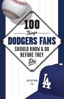 Paperback 100 Things Dodgers Fans Should Know and Do Before They Die Book