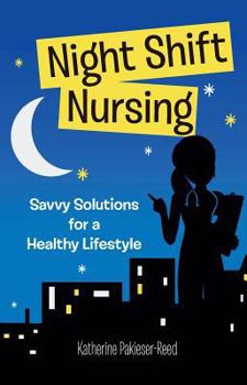 Paperback Night-Shift Nursing: Savvy Solutions for a Healthy Lifestyle Book