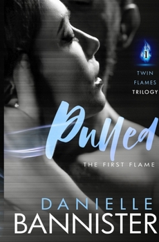 Pulled - Book #1 of the Twin Flames Trilogy