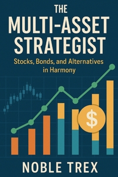 The Multi-Asset Strategist: Stocks, Bonds, and Alternatives in Harmony