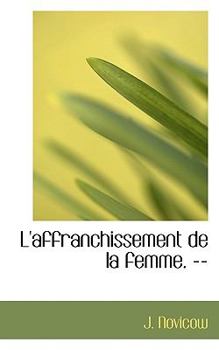 L'affranchissement de la femme. -- (French Edition)
