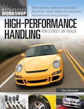 Paperback High-Performance Handling for Street or Track: Vehicle dynamics, suspension mods & setup - Anti-roll bars, camber adjust (Motorbooks Workshop) Book