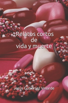 Paperback Relatos Cortos de Vida Y Muerte [Spanish] Book