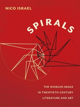 Hardcover Spirals: The Whirled Image in Twentieth-Century Literature and Art Book