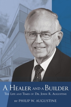 Paperback A Healer and a Builder: The Life and Times of Dr. John R. Augustine Book
