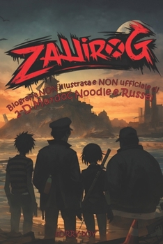 Paperback ZALLIROG: Biografia NON illustrata e NON ufficiale di 2-D Murdoc Noodle e Russel (Italian Edition) [Italian] Book
