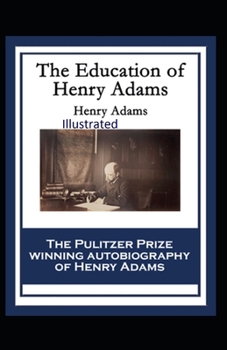 Paperback The Education of Henry Adams Illustrated Book