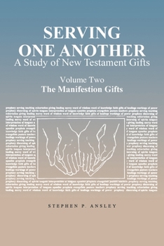 Paperback Serving One Another: A Study of New Testament Gifts: Volume Two: The Manifestation Gifts Book