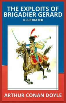 Paperback The Exploits of Brigadier Gerard Illustrated Book