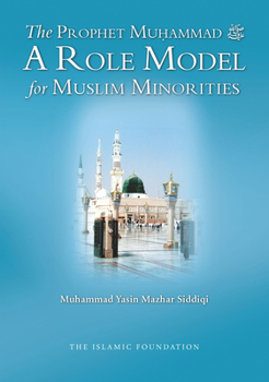 Paperback The Prophet Muohammad: A Role Model for Muslim Minorities Book