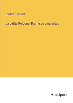 Paperback La petite Pologne; Drame en cinq actes [French] Book