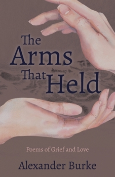 Paperback The Arms That Held: Poems of Grief and Love Book