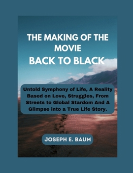Paperback The Making Of The Movie Back To Black: Untold Symphony of Life, A Reality Based on Love, Struggles, From Streets to Global Stardom And A Glimpse into [Large Print] Book