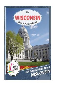 Paperback The Wisconsin Fact and Picture Book: Fun Facts for Kids about Wisconsin Book