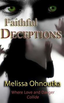 Paperback Faithful Deceptions: Where Love and Danger Collide Book