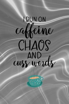 I Run Caffeine Chaos And Cuss Words: Notebook Journal Composition Blank Lined Diary Notepad 120 Pages Paperback Gray Aqua Chaos