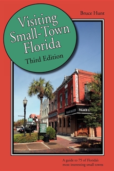 Paperback Visiting Small-Town Florida: A Guide to 79 of Florida's Most Interesting Small Towns Book