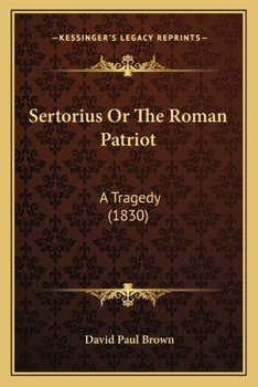 Paperback Sertorius Or The Roman Patriot: A Tragedy (1830) Book