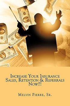 Paperback Increase Your Insurance Sales, Retention & Referrals Now!!! Book