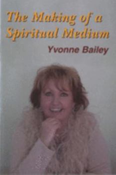 Paperback The Making of a Spiritual Medium: A Book About Spirit Communication and Personal Growth Book