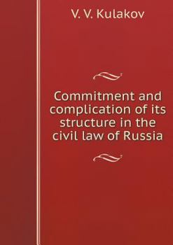 Paperback Commitment and complication of its structure in the civil law of Russia [Russian] Book