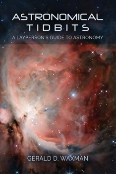 Paperback Astronomical Tidbits: A Layperson's Guide to Astronomy: Astronomy Tidbits Book