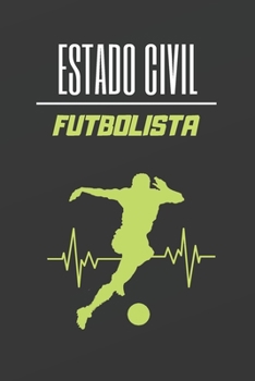 ESTADO CIVIL FUTBOLISTA: CUADERNO LINEADO. CUADERNO DE NOTAS,  DIARIO O AGENDA. REGALO ORIGINAL PARA AMANTES DEL FÚTBOL (Spanish Edition)