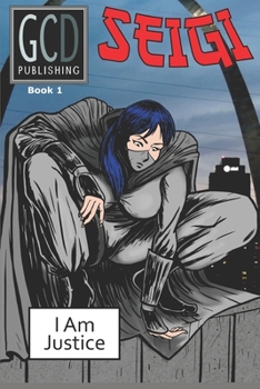 Paperback I Am Justice: Seigi Volume One Book