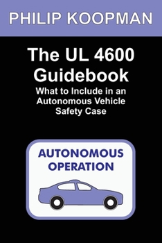 Paperback The UL 4600 Guidebook: What to Include in an Autonomous Vehicle Safety Case Book