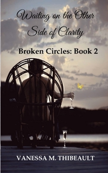 Paperback Waiting on the Other Side of Clarity: Broken Circles: Book Two Book
